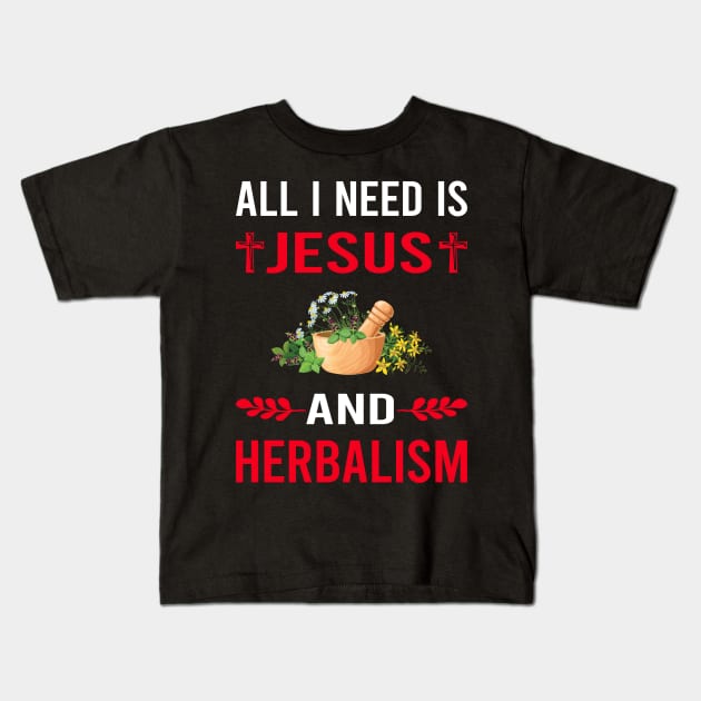 I Need Jesus And Herbalism Herbalist Phytotherapy Herb Herbs Herbal Kids T-Shirt by Good Day